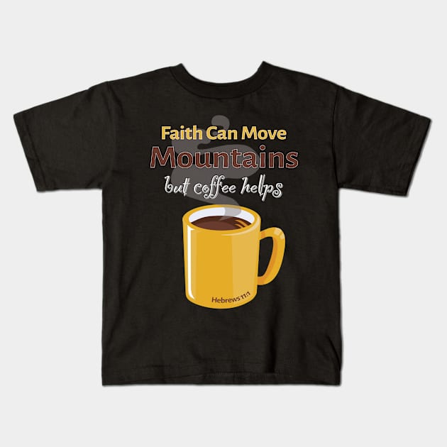 Faith and Coffee Kids T-Shirt by Cuffe Creations Tees